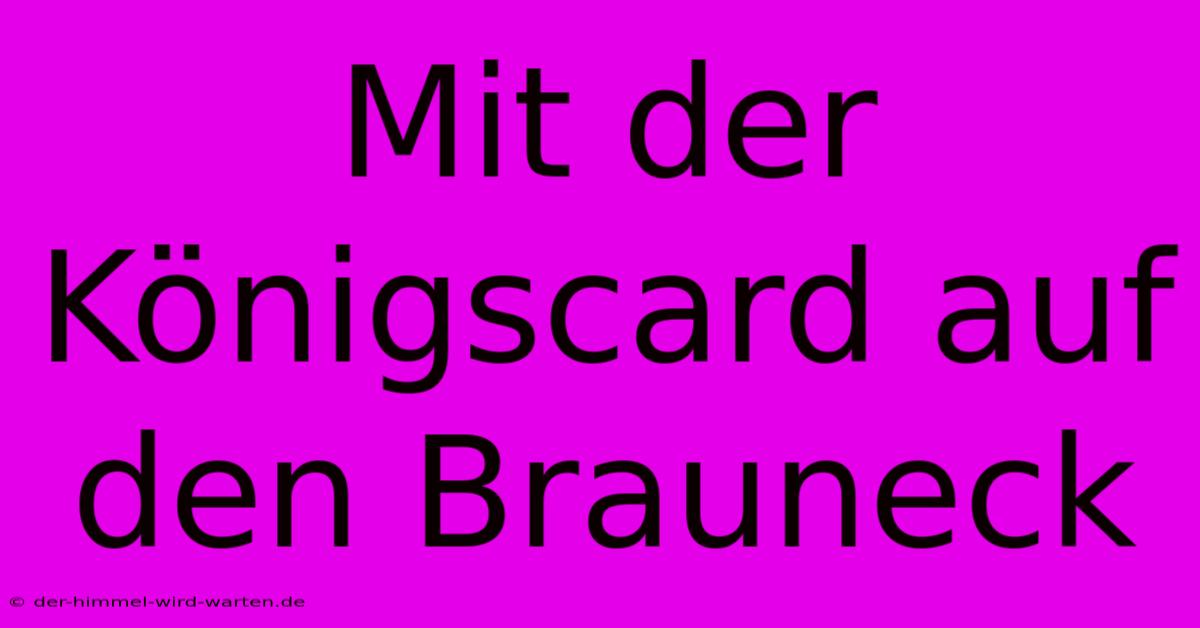 Mit Der Königscard Auf Den Brauneck