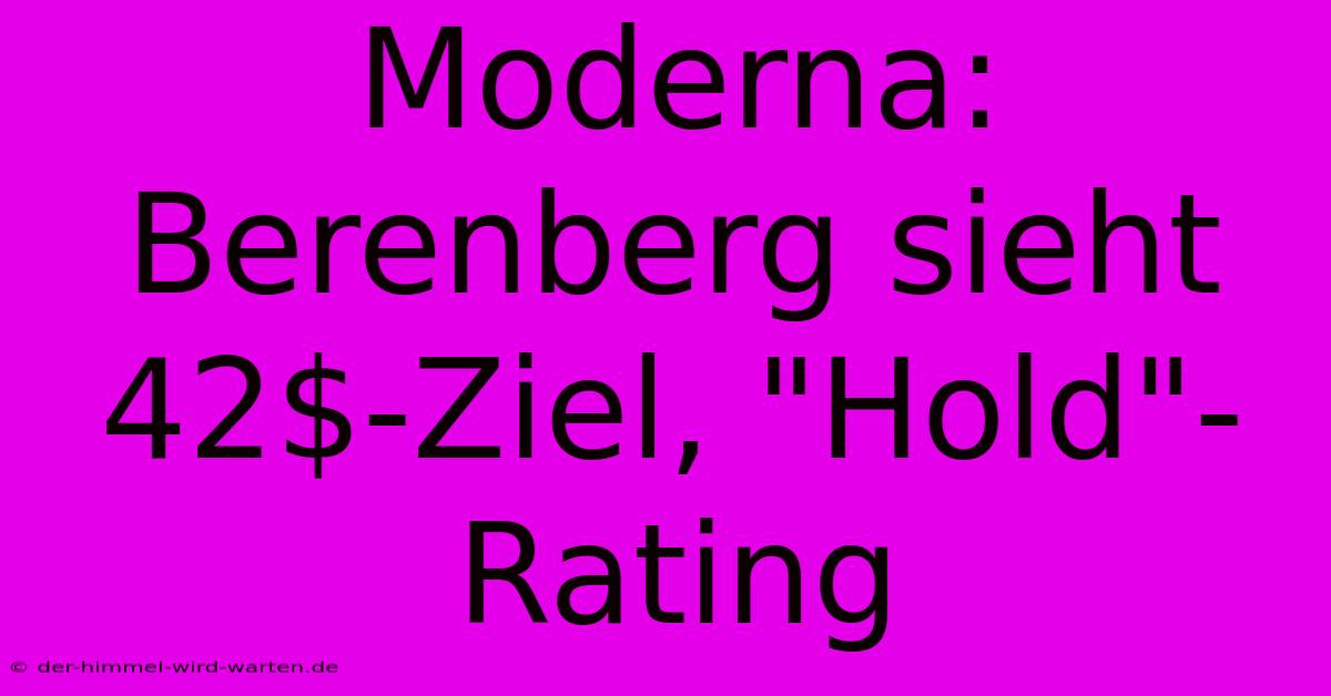 Moderna: Berenberg Sieht 42$-Ziel, 