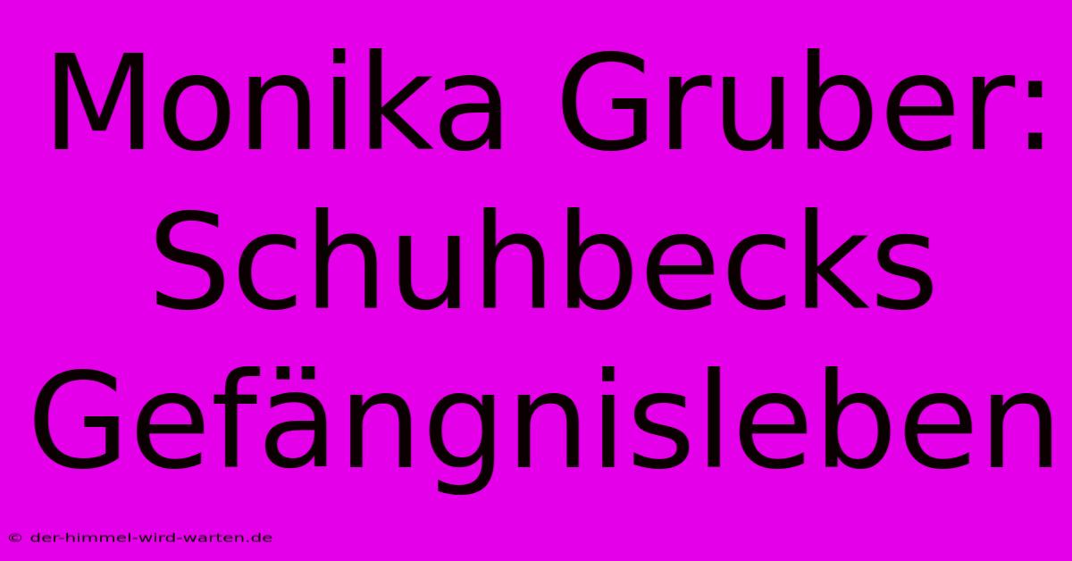 Monika Gruber: Schuhbecks Gefängnisleben