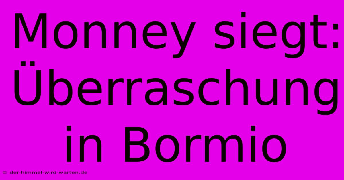 Monney Siegt: Überraschung In Bormio