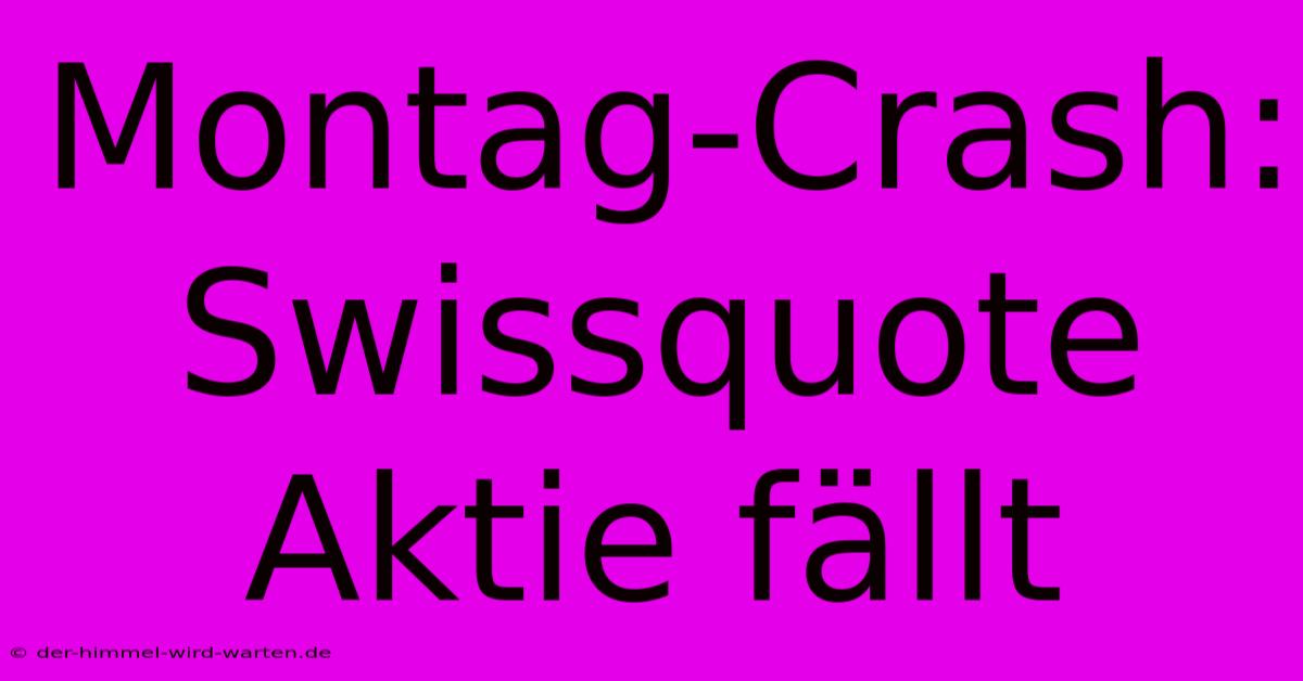 Montag-Crash: Swissquote Aktie Fällt