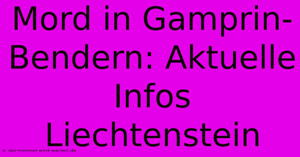 Mord In Gamprin-Bendern: Aktuelle Infos Liechtenstein