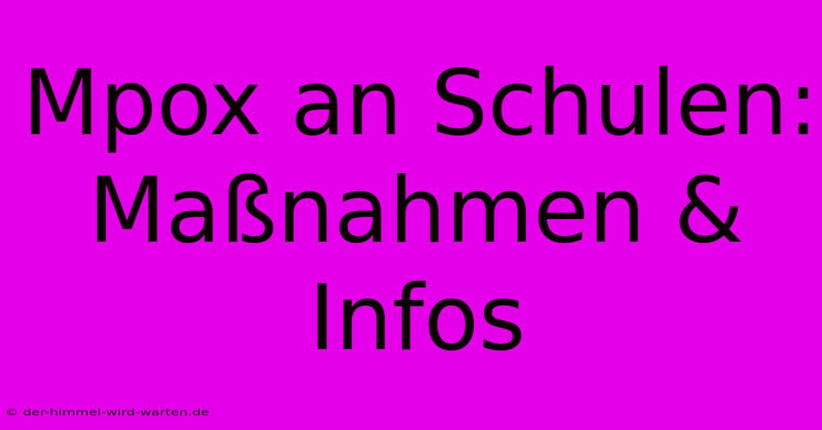 Mpox An Schulen: Maßnahmen & Infos