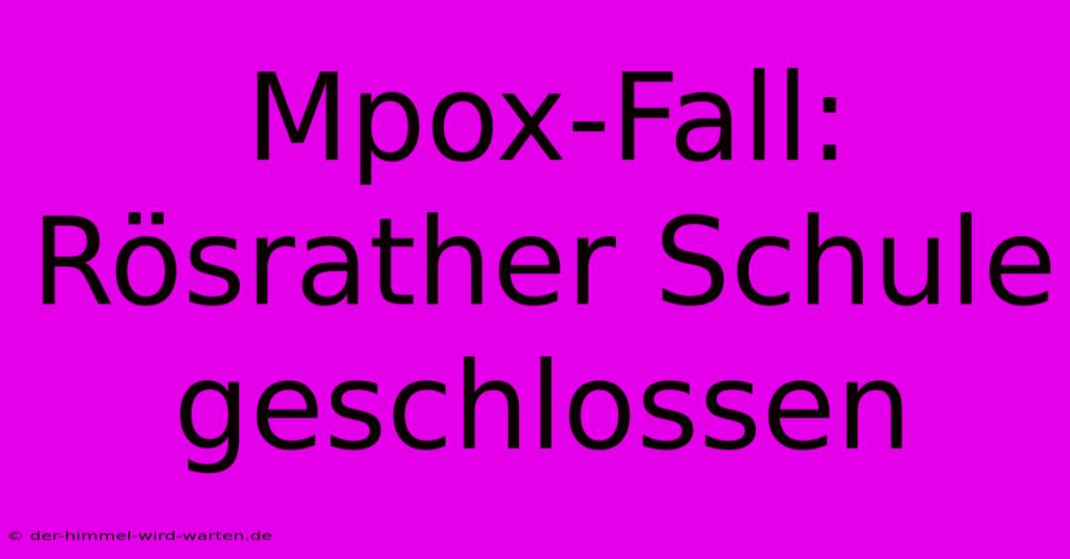 Mpox-Fall: Rösrather Schule Geschlossen