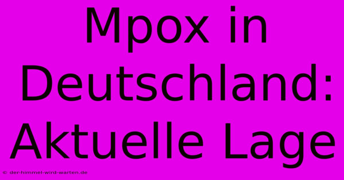 Mpox In Deutschland: Aktuelle Lage