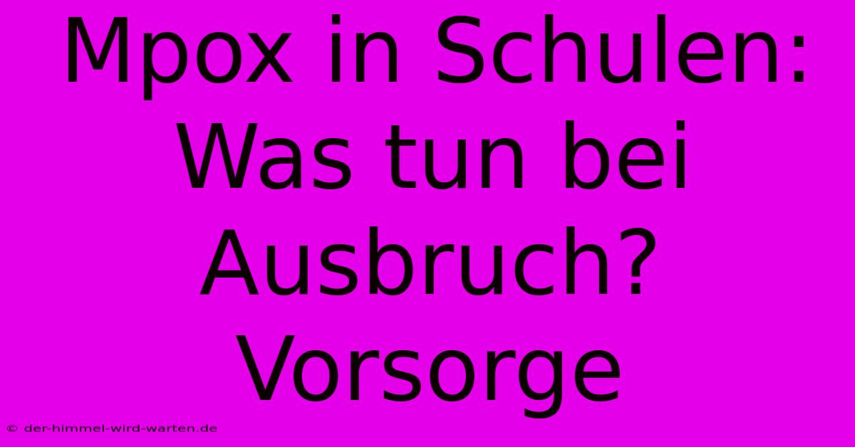 Mpox In Schulen:  Was Tun Bei Ausbruch?  Vorsorge