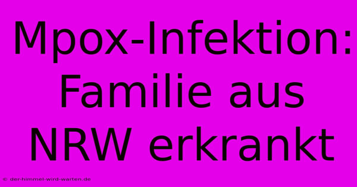 Mpox-Infektion: Familie Aus NRW Erkrankt