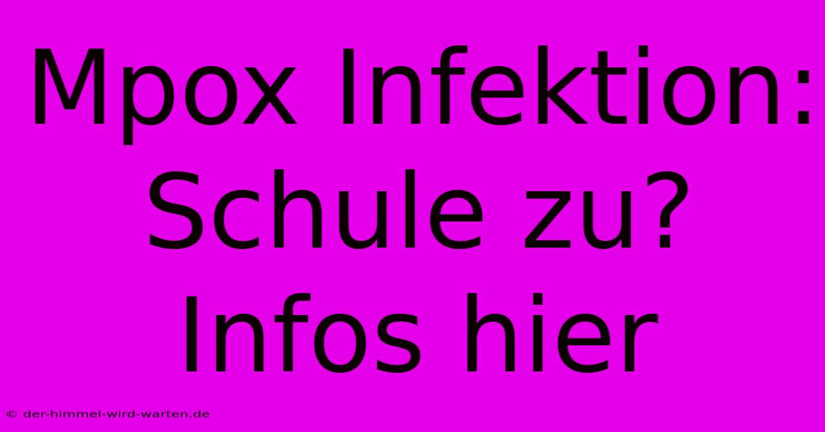 Mpox Infektion: Schule Zu? Infos Hier