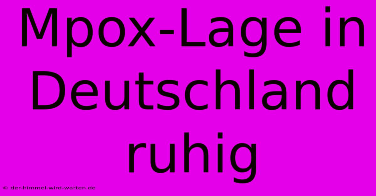 Mpox-Lage In Deutschland Ruhig