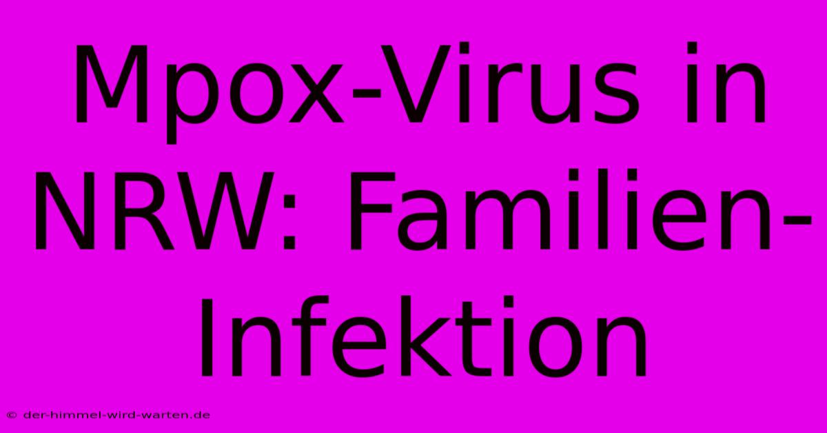 Mpox-Virus In NRW: Familien-Infektion