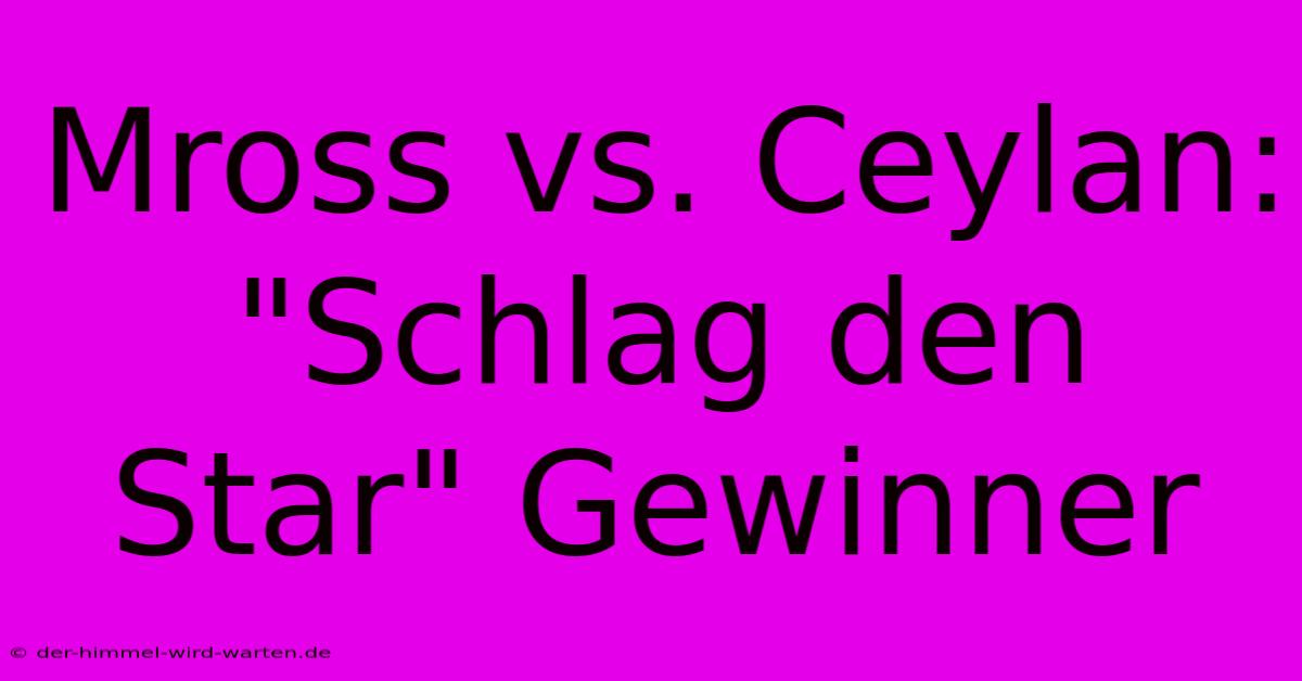 Mross Vs. Ceylan: 