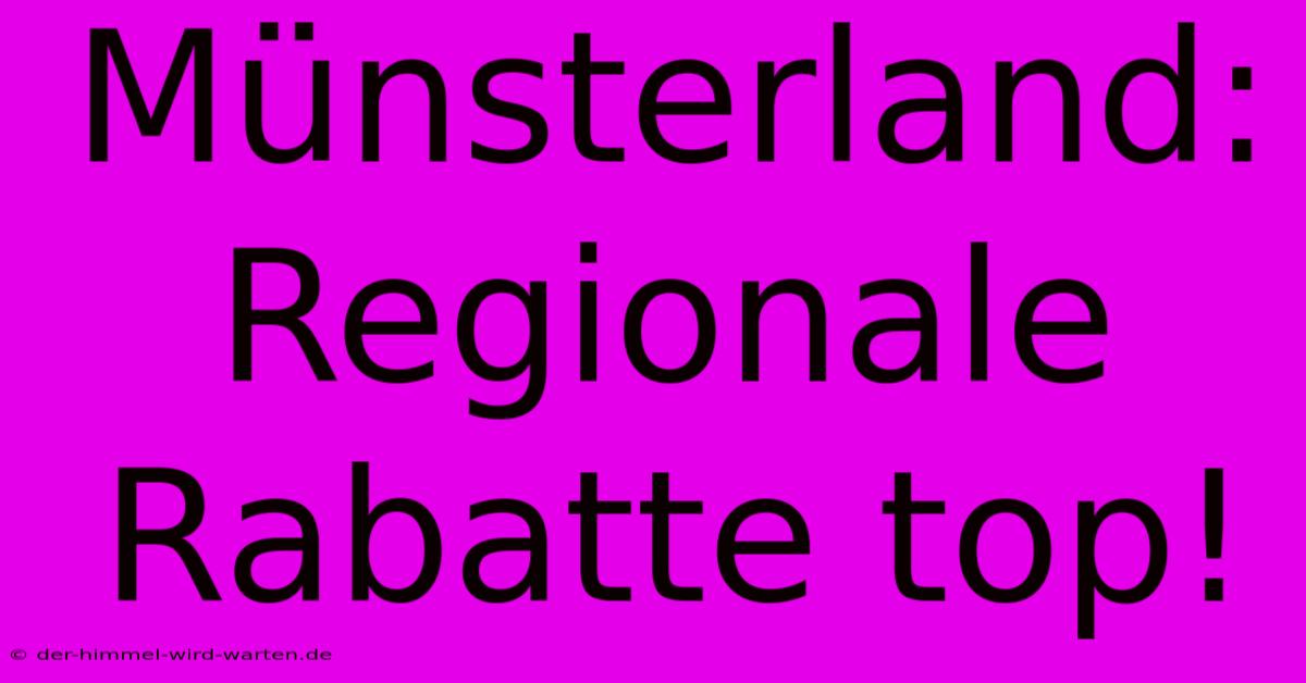 Münsterland: Regionale Rabatte Top!