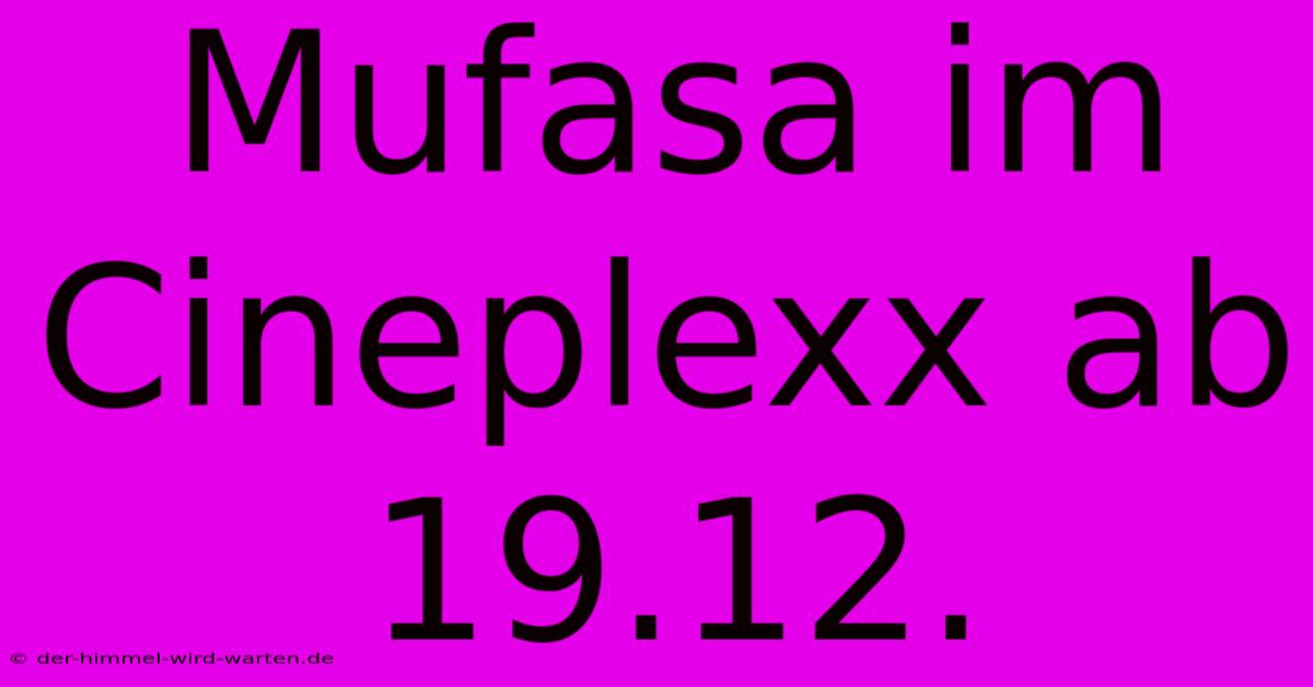 Mufasa Im Cineplexx Ab 19.12.