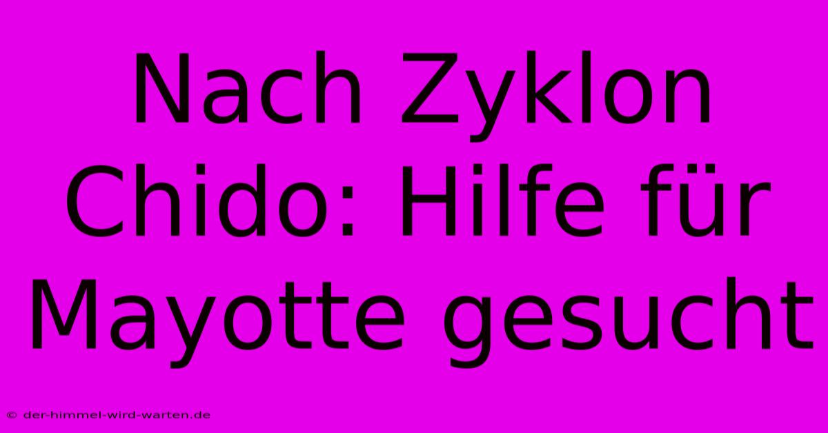 Nach Zyklon Chido: Hilfe Für Mayotte Gesucht