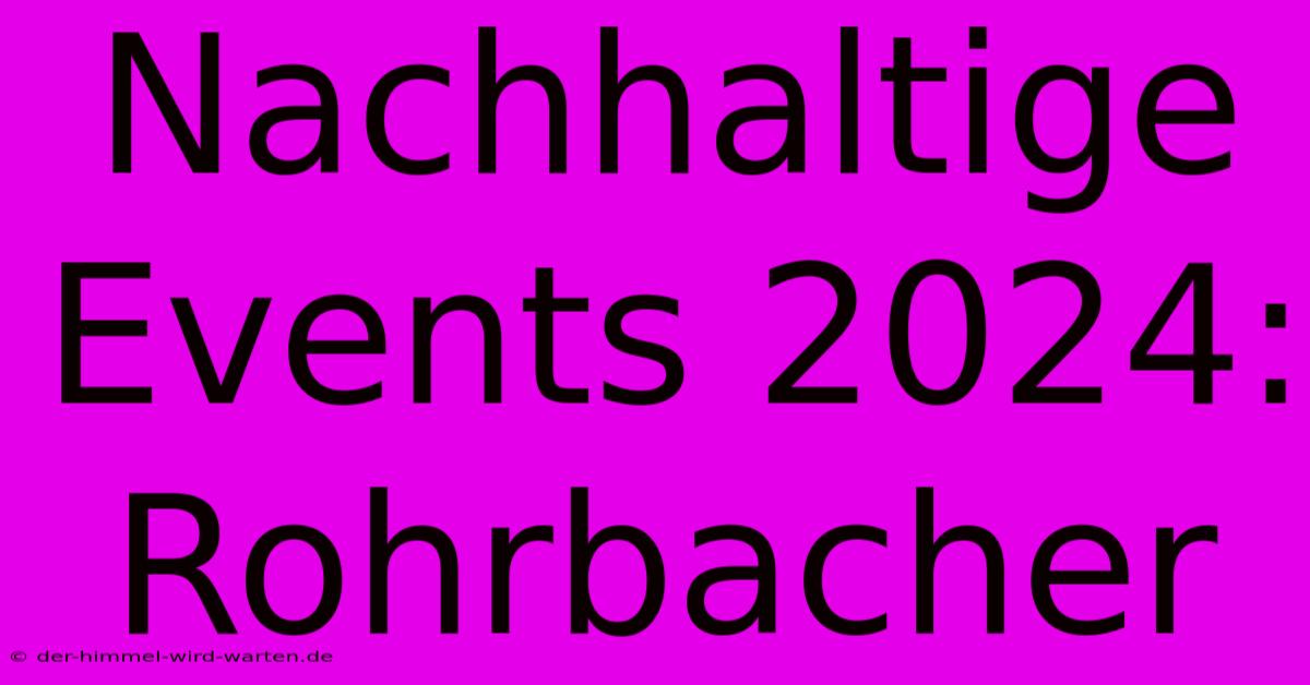 Nachhaltige Events 2024: Rohrbacher