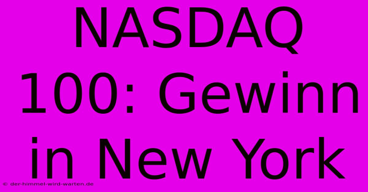 NASDAQ 100: Gewinn In New York