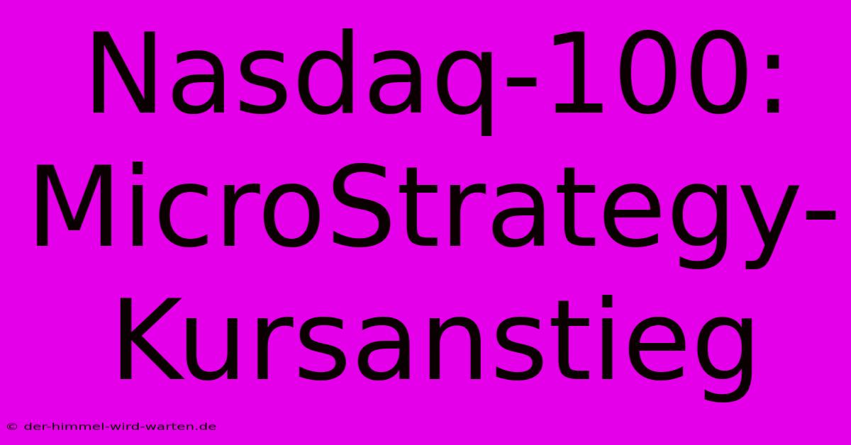 Nasdaq-100: MicroStrategy-Kursanstieg