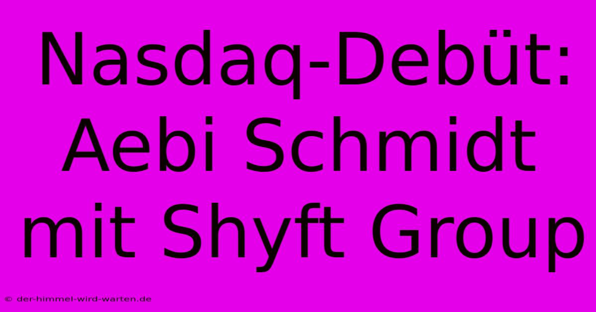 Nasdaq-Debüt: Aebi Schmidt Mit Shyft Group