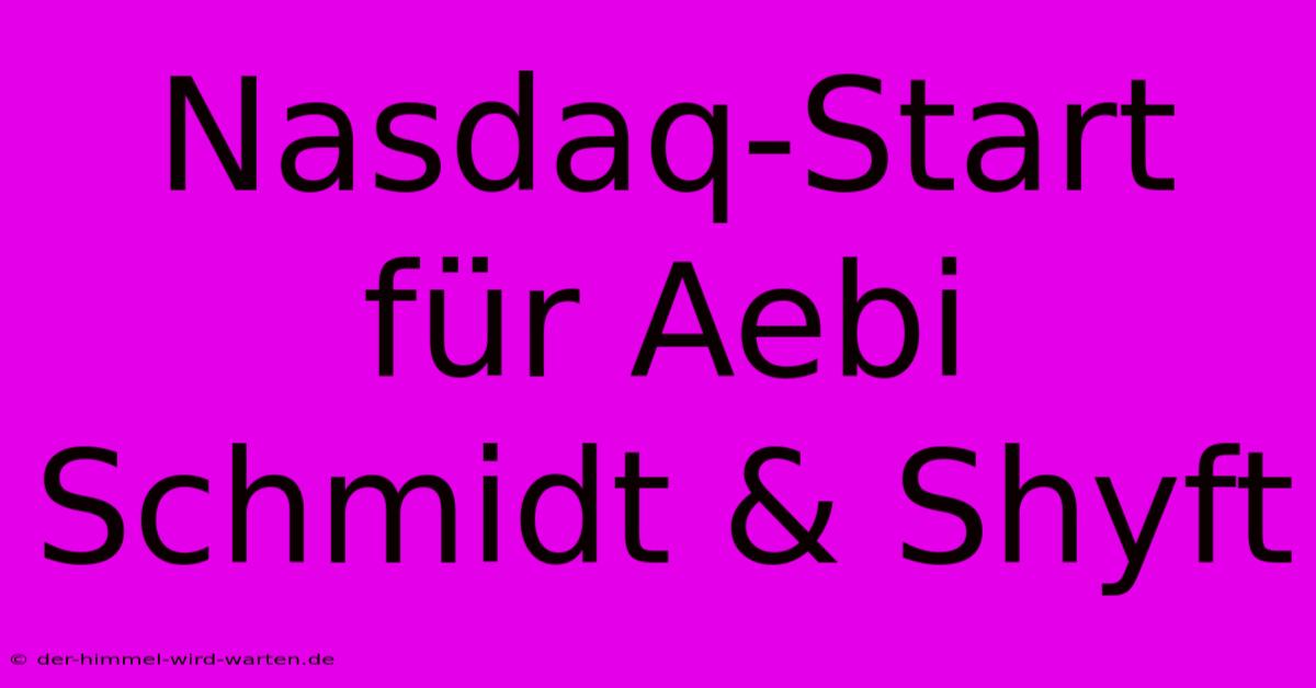 Nasdaq-Start Für Aebi Schmidt & Shyft