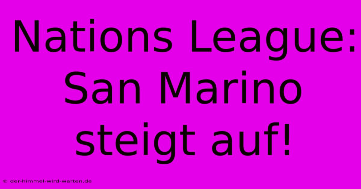 Nations League: San Marino Steigt Auf!