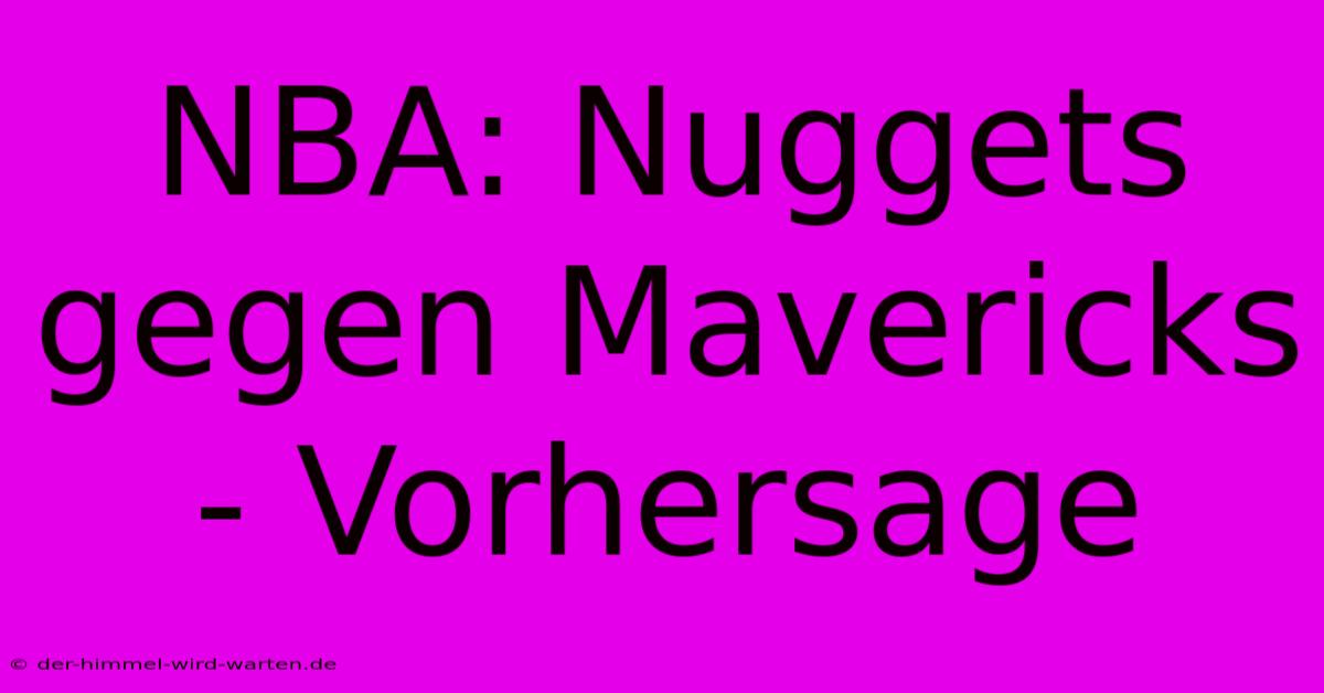 NBA: Nuggets Gegen Mavericks - Vorhersage