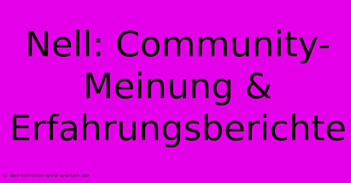 Nell: Community-Meinung & Erfahrungsberichte