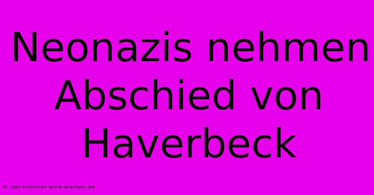 Neonazis Nehmen Abschied Von Haverbeck