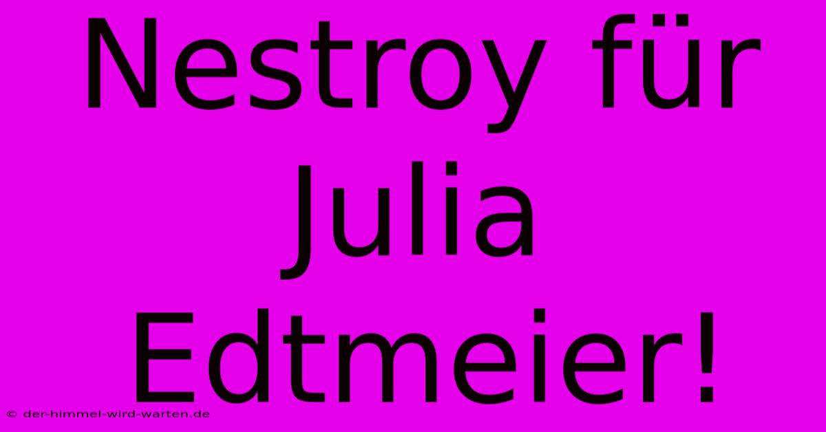 Nestroy Für Julia Edtmeier!