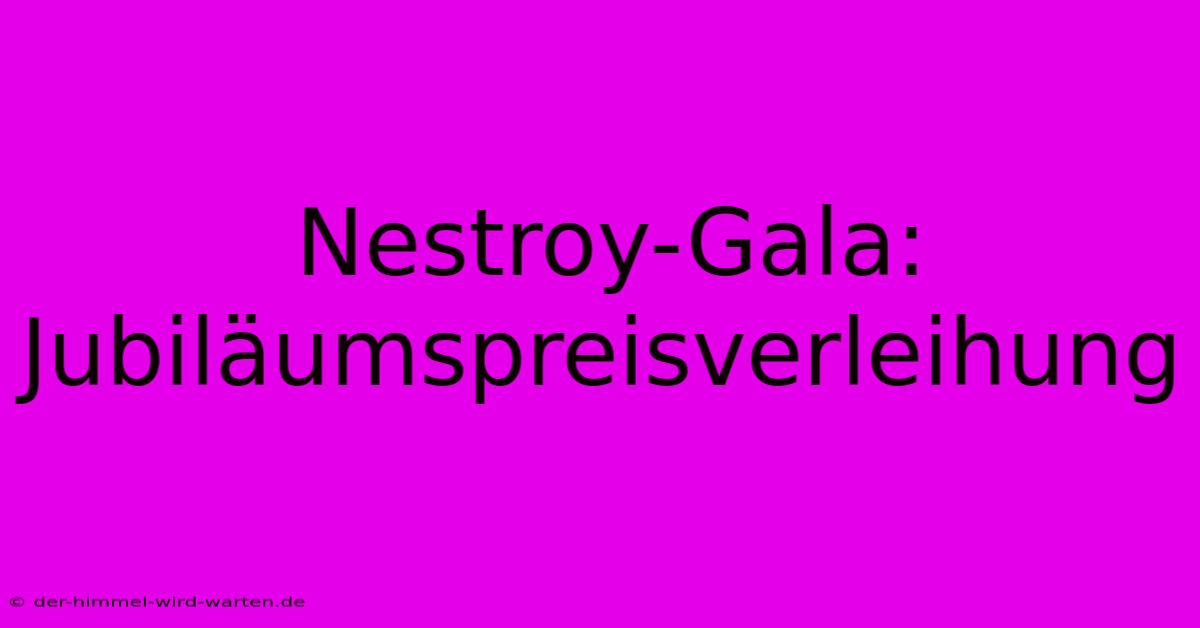 Nestroy-Gala: Jubiläumspreisverleihung