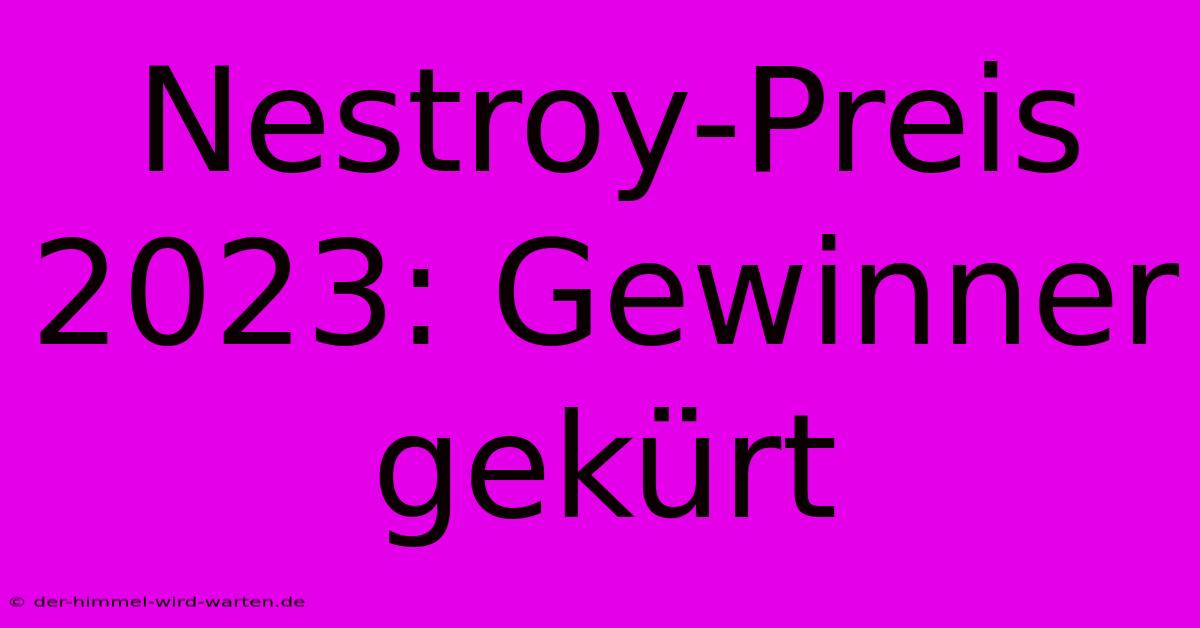 Nestroy-Preis 2023: Gewinner Gekürt