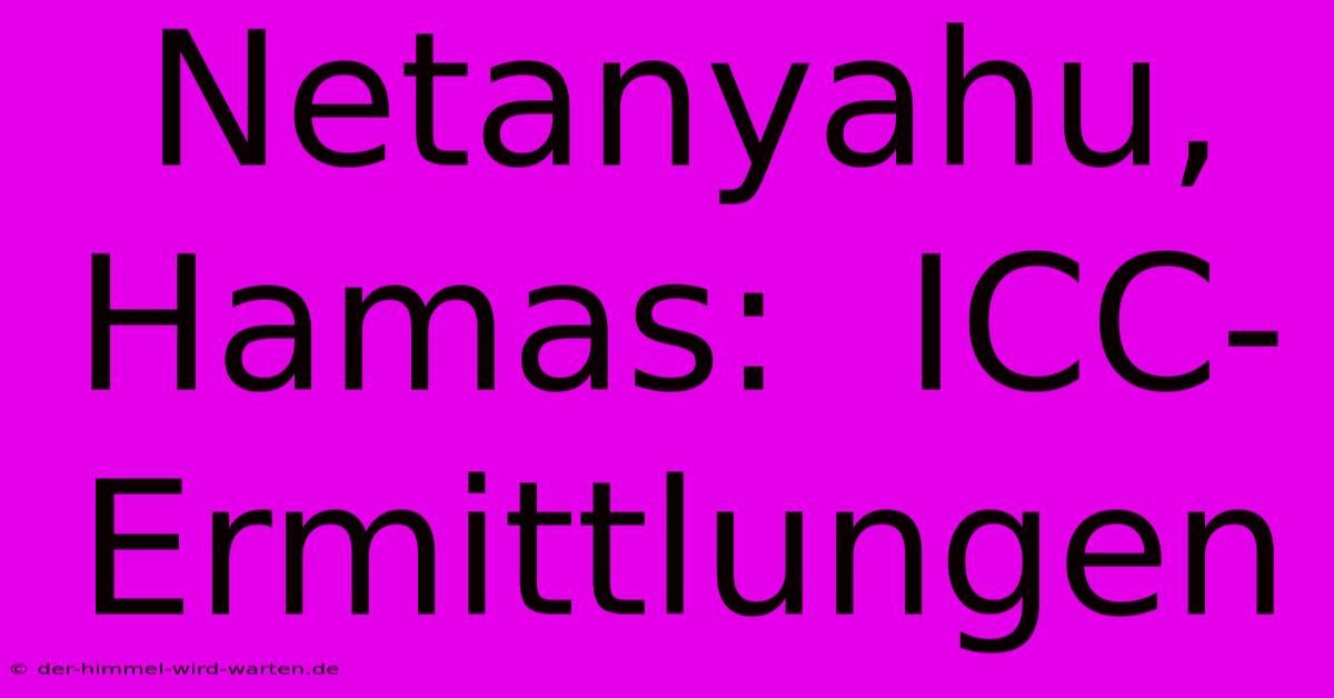 Netanyahu, Hamas:  ICC-Ermittlungen