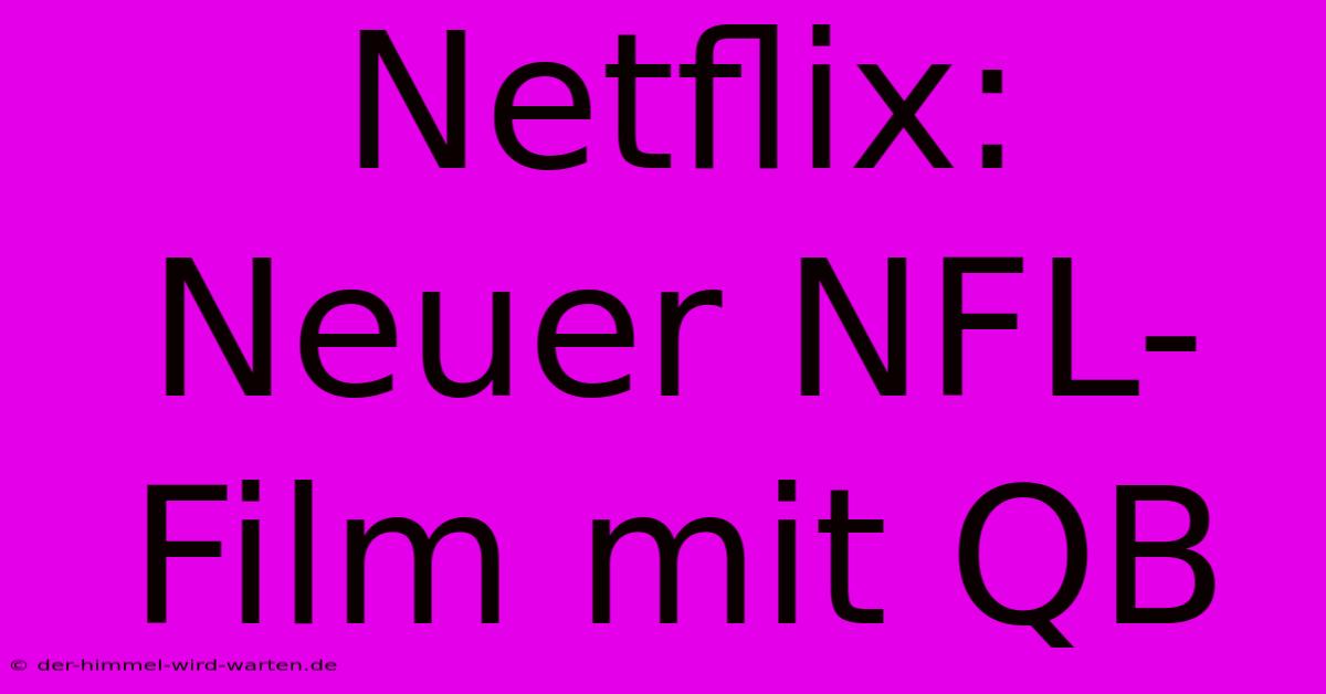 Netflix: Neuer NFL-Film Mit QB