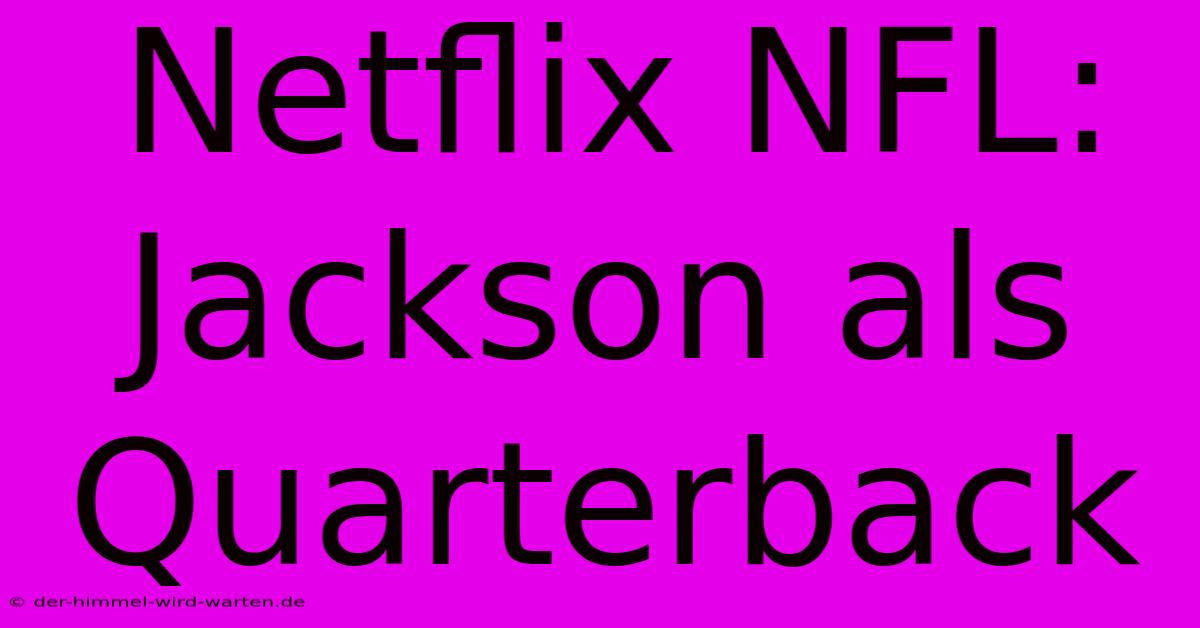 Netflix NFL: Jackson Als Quarterback