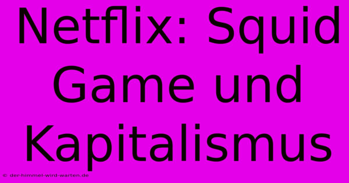 Netflix: Squid Game Und Kapitalismus