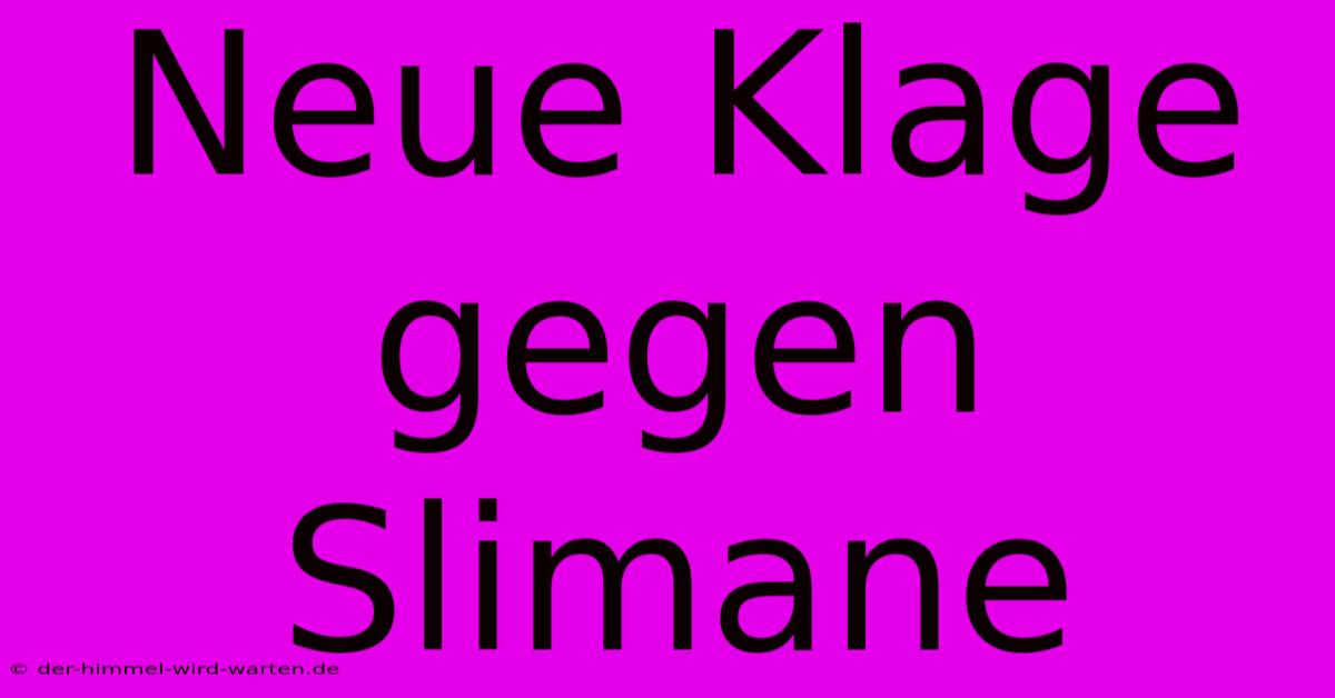 Neue Klage Gegen Slimane