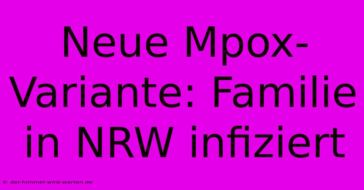 Neue Mpox-Variante: Familie In NRW Infiziert