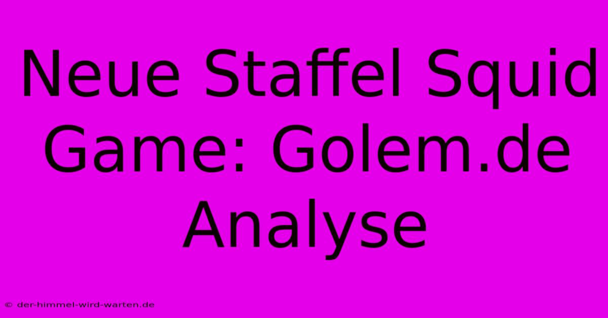 Neue Staffel Squid Game: Golem.de Analyse