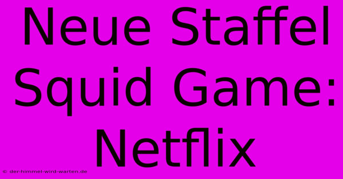 Neue Staffel Squid Game: Netflix