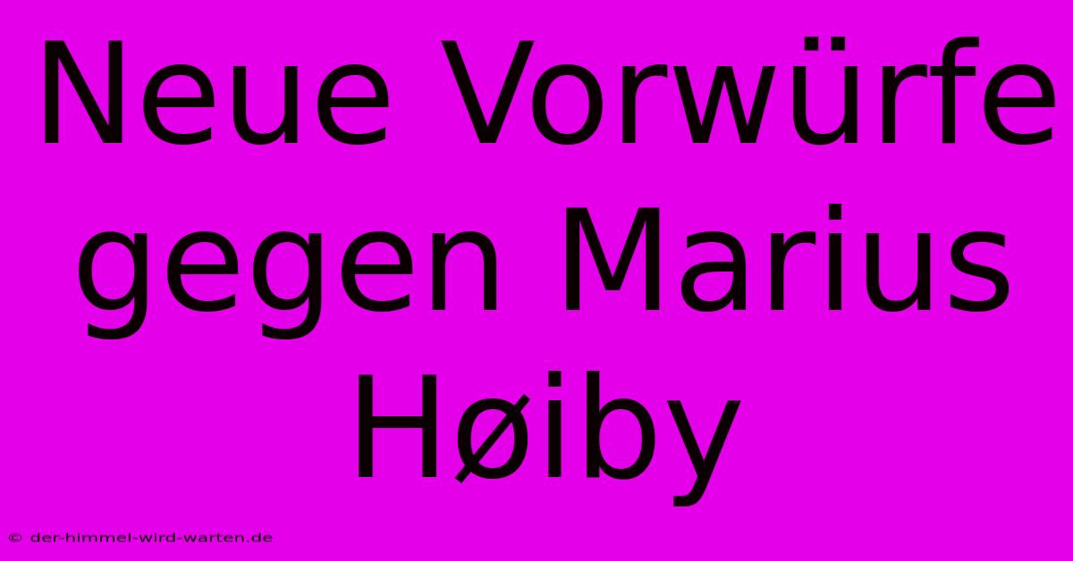 Neue Vorwürfe Gegen Marius Høiby