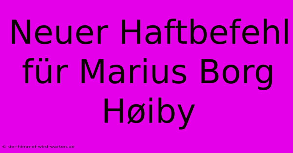 Neuer Haftbefehl Für Marius Borg Høiby