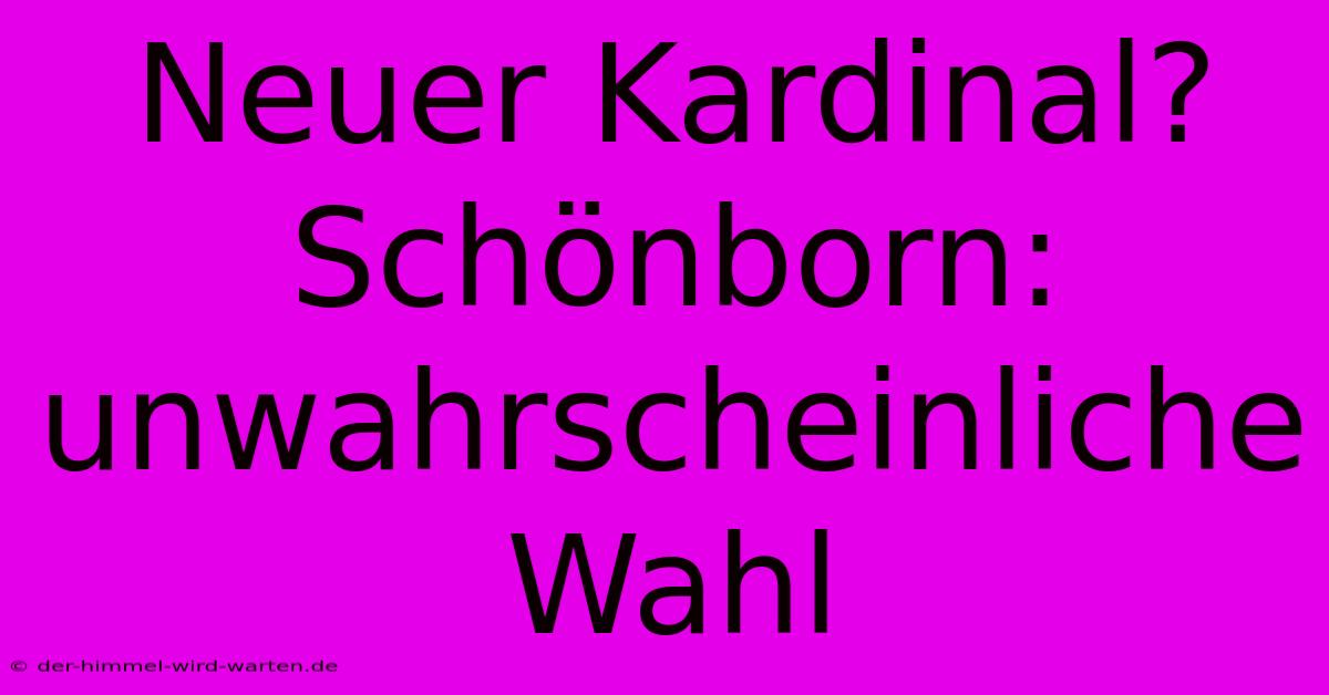 Neuer Kardinal? Schönborn: Unwahrscheinliche Wahl