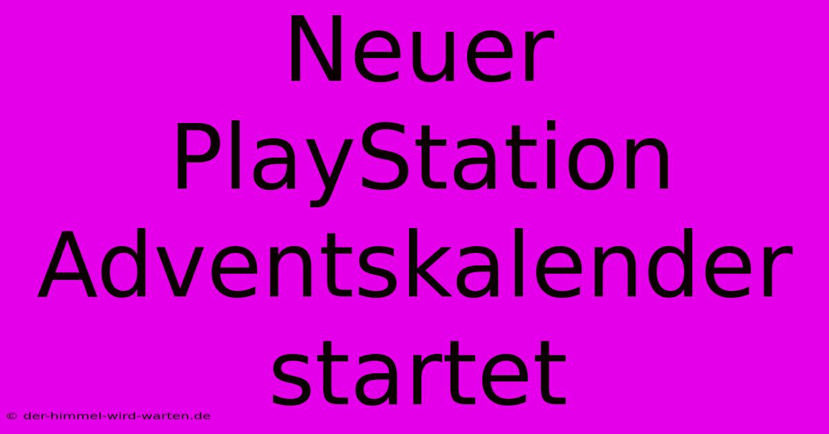 Neuer PlayStation Adventskalender Startet