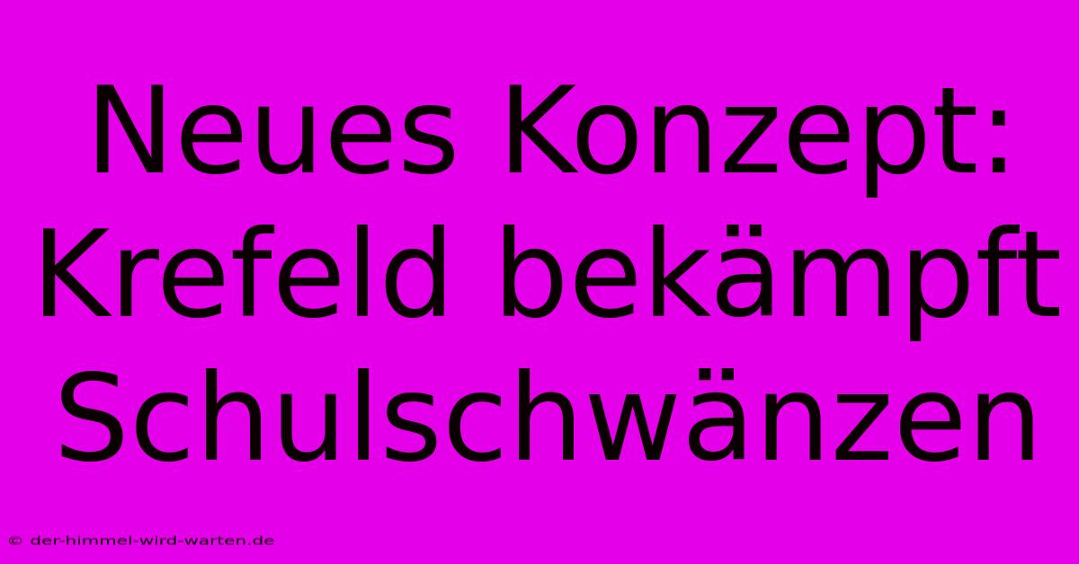 Neues Konzept: Krefeld Bekämpft Schulschwänzen