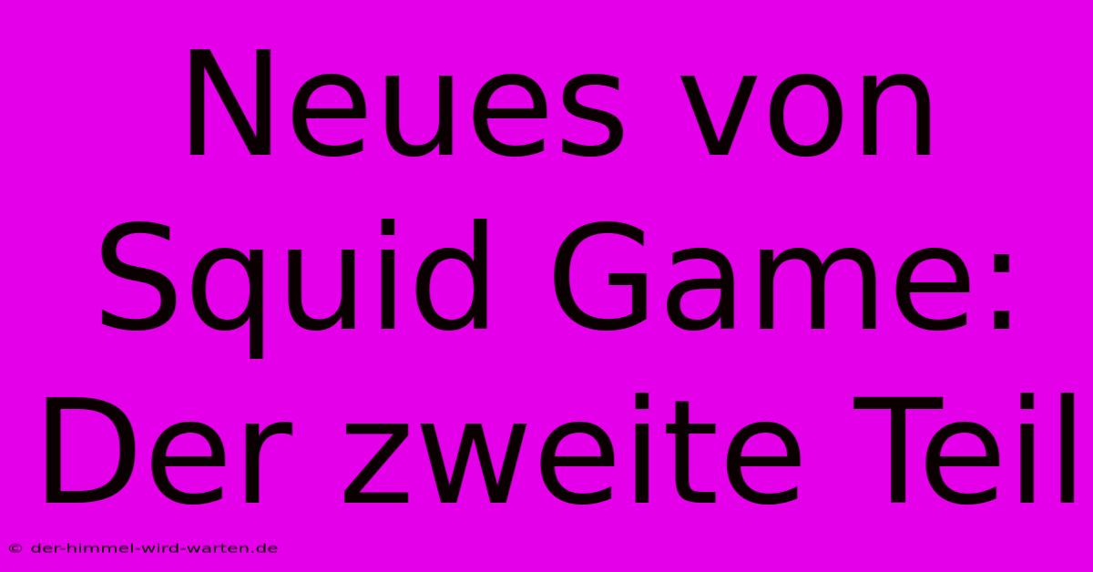 Neues Von Squid Game:  Der Zweite Teil