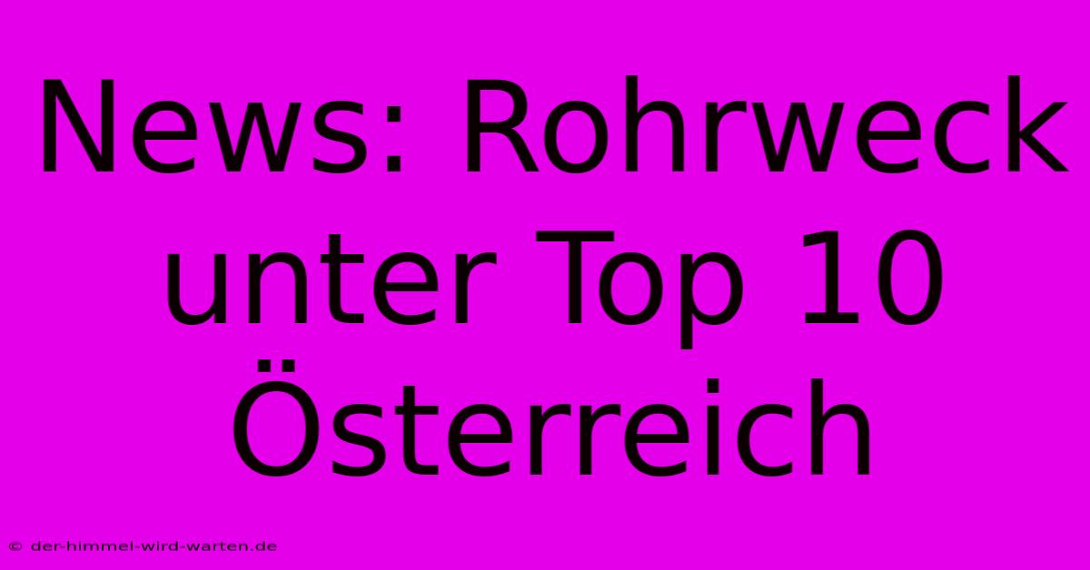 News: Rohrweck Unter Top 10 Österreich