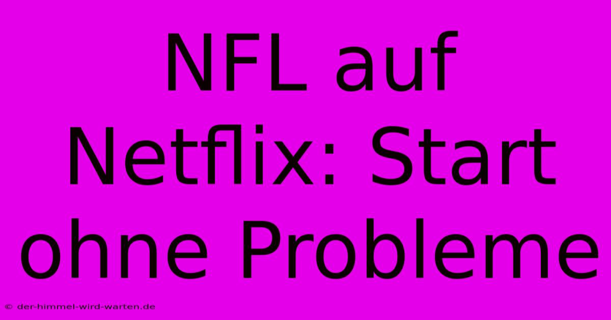 NFL Auf Netflix: Start Ohne Probleme