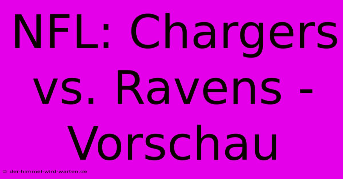 NFL: Chargers Vs. Ravens - Vorschau