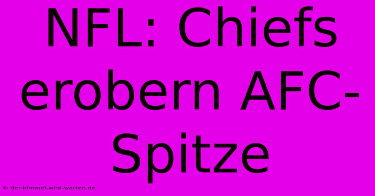 NFL: Chiefs Erobern AFC-Spitze