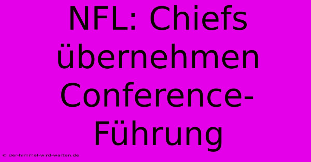 NFL: Chiefs Übernehmen Conference-Führung