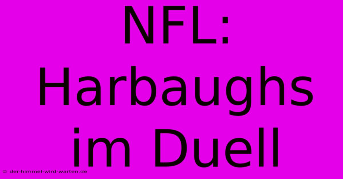 NFL: Harbaughs Im Duell